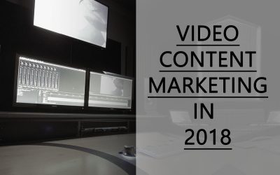 Video Content Marketing In 2018