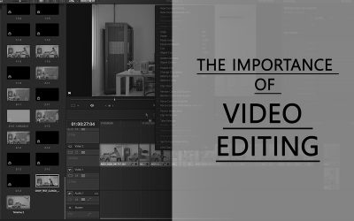 The Importance of Video Editing