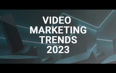 The Biggest Video Marketing Trends of 2023