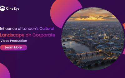 Influence of London’s Cultural Landscape on Corporate Video Production