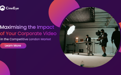 Maximising the Impact of Your Corporate Video in the Competitive London Market