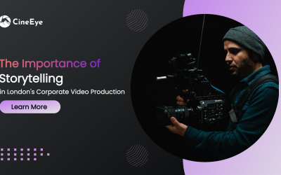 The Importance of Storytelling in London’s Corporate Video Production